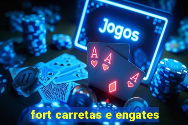 fort carretas e engates